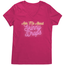 Load image into Gallery viewer, Partner.Co | Ask Me About Skinny Drops Neon Logo |  Women&#39;s V-Neck
