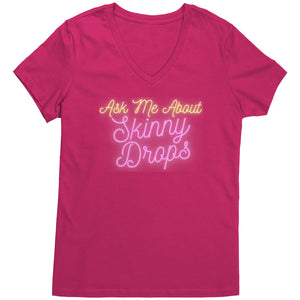 Partner.Co | Ask Me About Skinny Drops Neon Logo |  Women's V-Neck