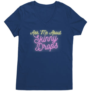 Partner.Co | Ask Me About Skinny Drops Neon Logo |  Women's V-Neck