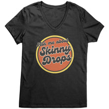 Load image into Gallery viewer, Partner.Co | Ask Me About Skinny Drops Retro Circle |  Women&#39;s V-Neck
