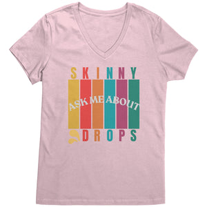 Partner.Co | Ask Me About Skinny Drops Multi Logo| Women's V-Neck