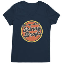 Load image into Gallery viewer, Partner.Co | Ask Me About Skinny Drops Retro Circle |  Women&#39;s V-Neck
