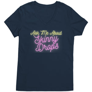 Partner.Co | Ask Me About Skinny Drops Neon Logo |  Women's V-Neck