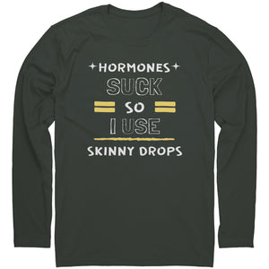 Partner.Co | Next Level Long Sleeve Shirt | Hormones Suck So I Use Skinny Drops