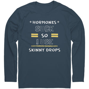 Partner.Co | Next Level Long Sleeve Shirt | Hormones Suck So I Use Skinny Drops