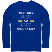 Load image into Gallery viewer, Partner.Co | Next Level Long Sleeve Shirt | Hormones Suck So I Use Skinny Drops
