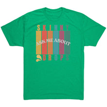 Load image into Gallery viewer, Partner.Co | Ask Me About Skinny Drops Multi Logo| Unisex Triblend Shirt
