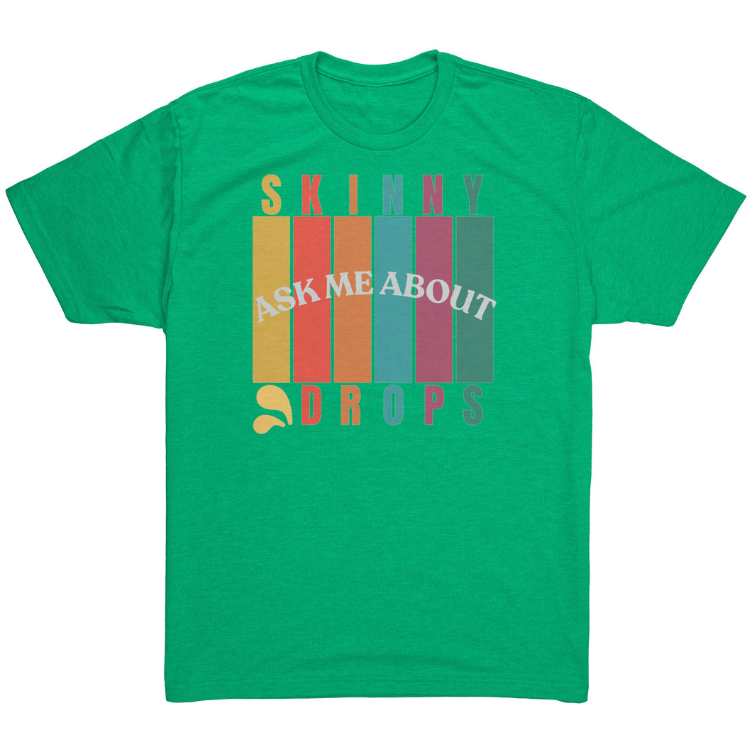 Partner.Co | Ask Me About Skinny Drops Multi Logo| Unisex Triblend Shirt