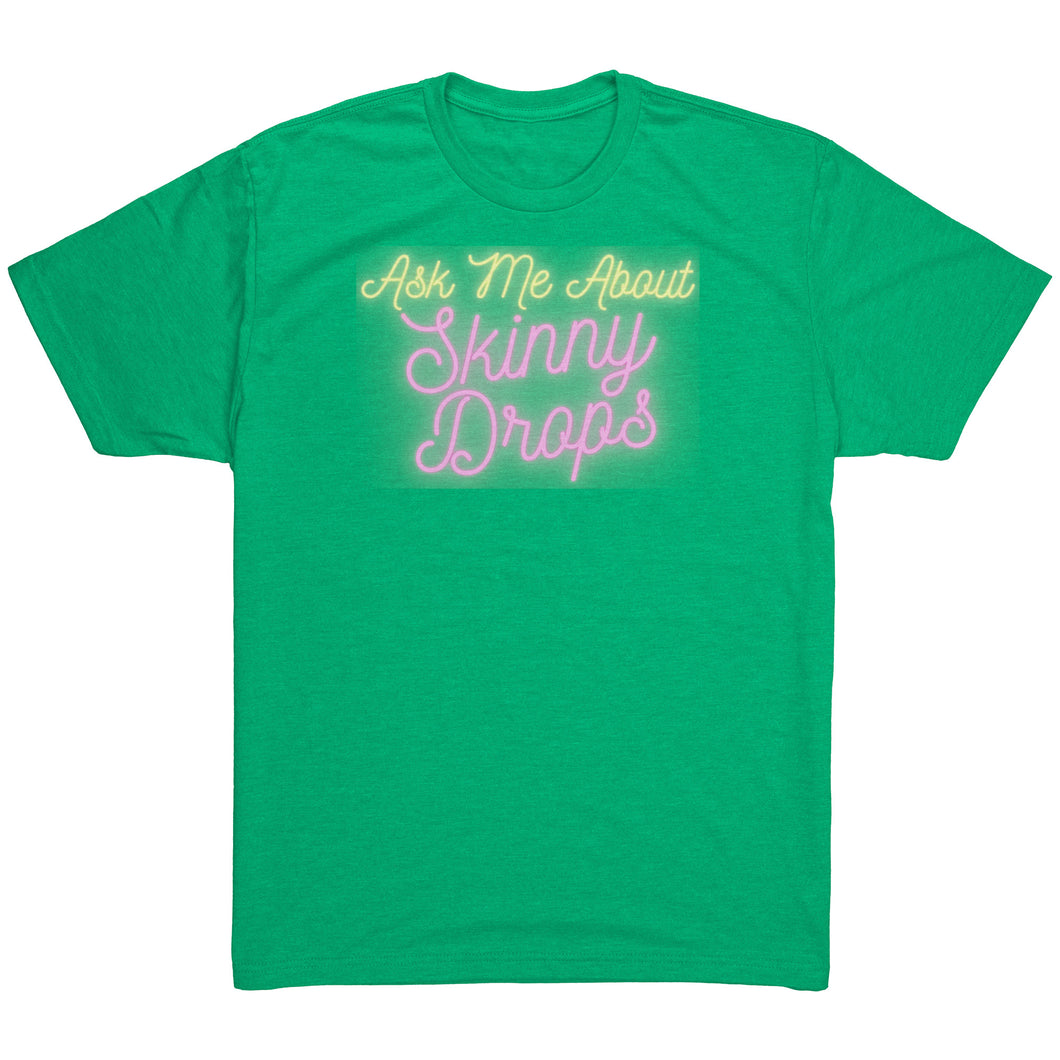 Partner.Co | Ask Me About Skinny Drops Neon | Unisex Triblend Shirt