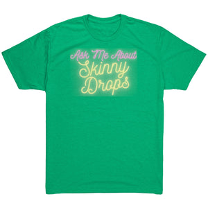 Partner.Co | Ask Me About Skinny Drops Yellow Neon Logo |  Unisex Triblend Shirt