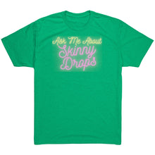 Load image into Gallery viewer, Partner.Co | Ask Me About Skinny Drops Neon Logo |  Unisex Triblend Shirt
