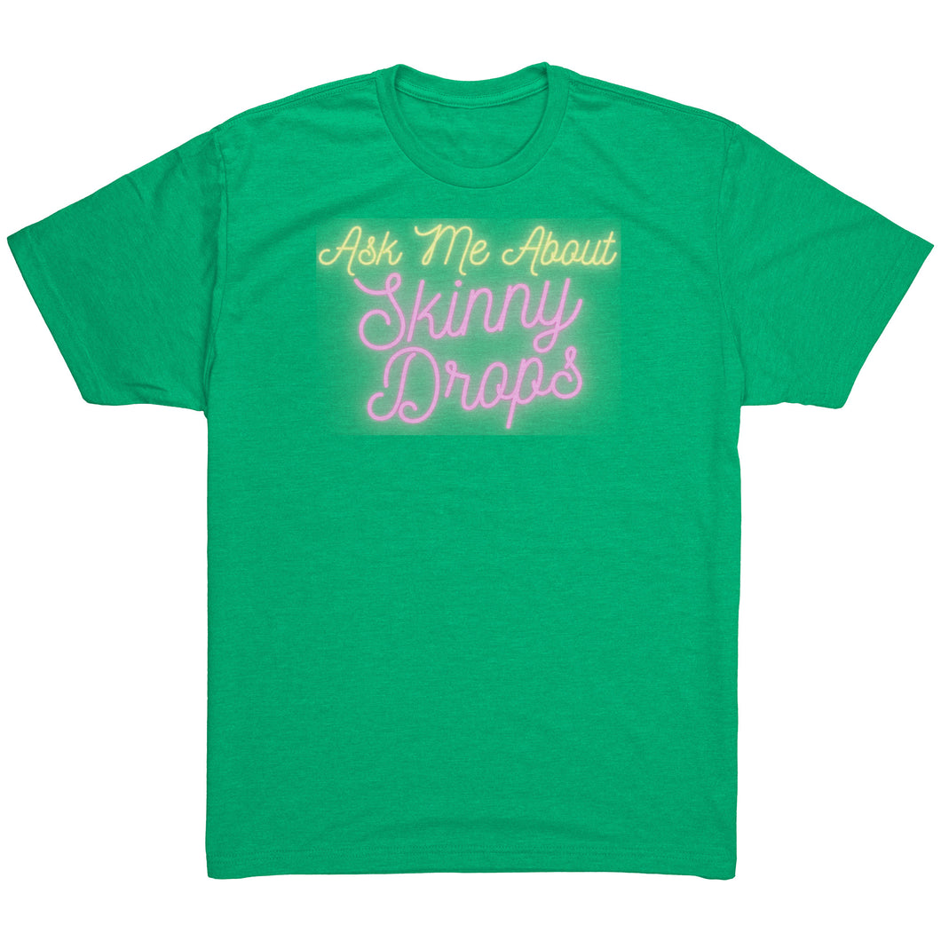 Partner.Co | Ask Me About Skinny Drops Neon Logo |  Unisex Triblend Shirt