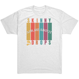 Partner.Co | Ask Me About Skinny Drops Multi Logo| Unisex Triblend Shirt