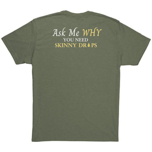 Team Impact| Unisex Triblend Shirt | Ask Me WHY You Need Skinny Drops