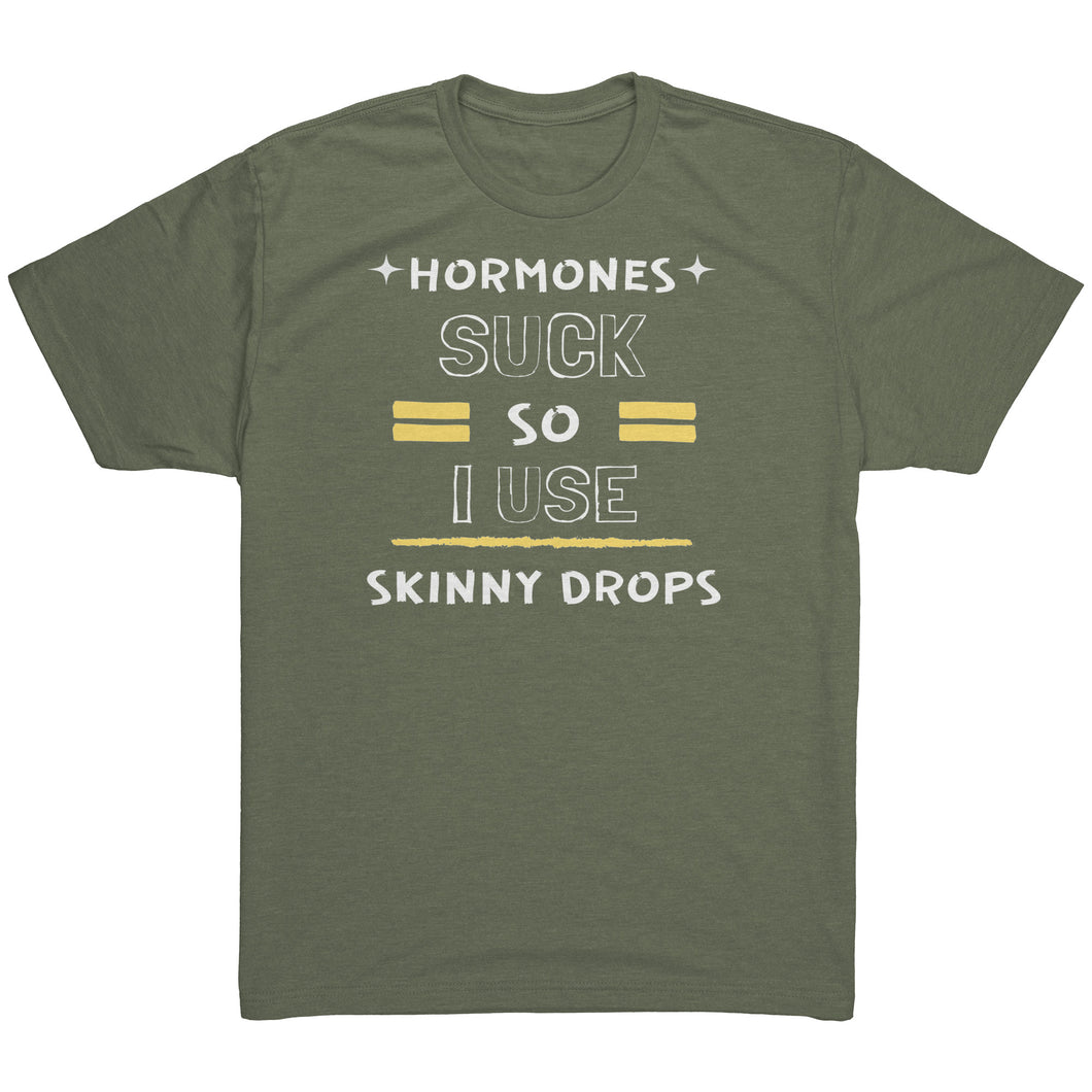 Partner.Co | Next Level Tri blend T-Shirt | Hormones Suck So I Use Skinny Drops