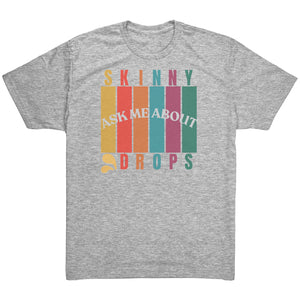 Partner.Co | Ask Me About Skinny Drops Multi Logo| Unisex Triblend Shirt