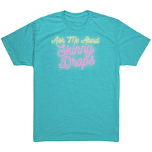Load image into Gallery viewer, Partner.Co | Ask Me About Skinny Drops Neon Logo |  Unisex Triblend Shirt
