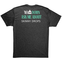 Load image into Gallery viewer, Partner.Co | Downsizing 40lbs Down Ask Me How Green |  Unisex Triblend  Shirt
