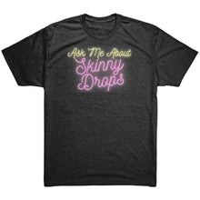 Load image into Gallery viewer, Partner.Co | Ask Me About Skinny Drops Neon Logo |  Unisex Triblend Shirt
