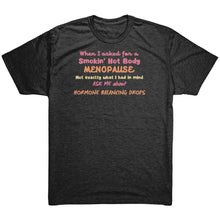 Load image into Gallery viewer, Partner.Co | Smokin&#39; Hot Body Menopause Hormone Balancing Drops  |  Unisex Triblend Shirt

