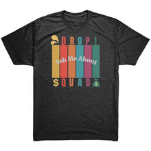 Load image into Gallery viewer, Partner.Co | Ask Me About Drop Squad  Multi Logo| Unisex Triblend Shirt
