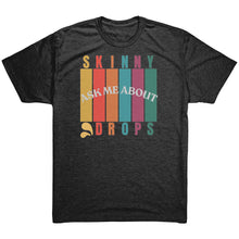 Load image into Gallery viewer, Partner.Co | Ask Me About Skinny Drops Multi Logo| Unisex Triblend Shirt
