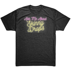Partner.Co | Ask Me About Skinny Drops Yellow Neon Logo |  Unisex Triblend Shirt