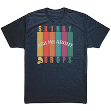 Load image into Gallery viewer, Partner.Co | Ask Me About Skinny Drops Multi Logo| Unisex Triblend Shirt
