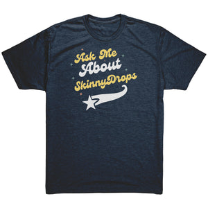 Partner.co|  Ask Me About Skinny Drops Baseball Logo |  Triblend Shirt