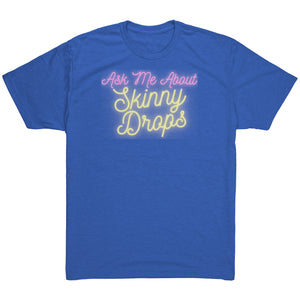 Partner.Co | Ask Me About Skinny Drops Yellow Neon Logo |  Unisex Triblend Shirt