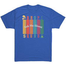 Load image into Gallery viewer, Partner.Co | Ask Me About Drop Squad  Multi Logo| Unisex Triblend Shirt
