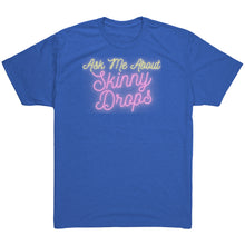 Load image into Gallery viewer, Partner.Co | Ask Me About Skinny Drops Neon Logo |  Unisex Triblend Shirt
