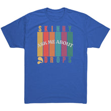 Load image into Gallery viewer, Partner.Co | Ask Me About Skinny Drops Multi Logo| Unisex Triblend Shirt
