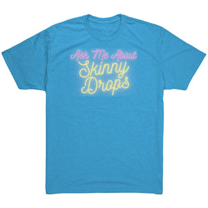 Partner.Co | Ask Me About Skinny Drops Yellow Neon Logo |  Unisex Triblend Shirt
