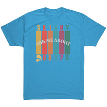 Load image into Gallery viewer, Partner.Co | Ask Me About Skinny Drops Multi Logo| Unisex Triblend Shirt
