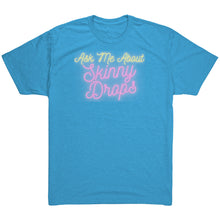 Load image into Gallery viewer, Partner.Co | Ask Me About Skinny Drops Neon Logo |  Unisex Triblend Shirt
