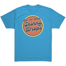 Load image into Gallery viewer, Partner.Co | Ask Me About Skinny Drops Retro Circle |  Unisex Triblend  Shirt
