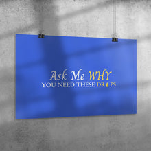 Load image into Gallery viewer, Team Impact| Ask Me WHY You Need Skinny Drops | Poster Royal

