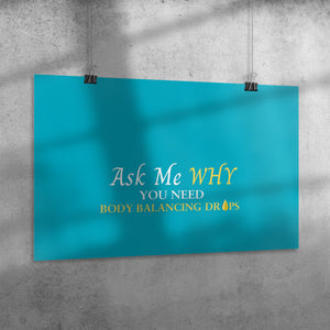 Team Impact| Ask Me WHY You need Body Balancing Drops | Poster Tahiti Blue