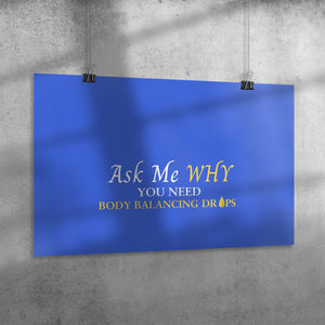 Team Impact| Ask Me WHY You need Body Balancing Drops | Poster Royal