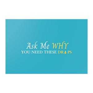 Team Impact| Ask Me WHY You Need Skinny Drops | Poster Royal