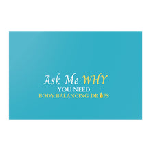 Load image into Gallery viewer, Team Impact| Ask Me WHY You need Body Balancing Drops | Poster Tahiti Blue
