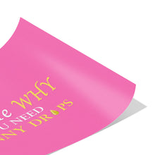 Load image into Gallery viewer, Team Impact| Ask Me WHY You Need Skinny Drops | Poster Pink
