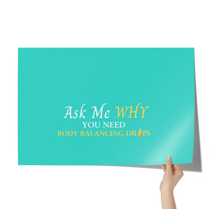 Team Impact| Ask Me WHY You need Body Balancing Drops | Poster Turquoise