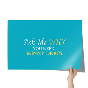 Team Impact| Ask Me WHY You Need Skinny Drops | Poster Tahiti Blue