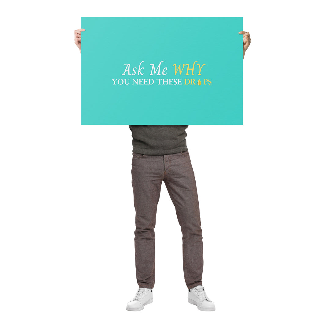 Team Impact| Ask Me WHY You Need Skinny Drops | Poster Turquoise