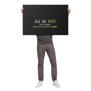 Team Impact| Ask Me WHY You need Body Balancing Drops | Poster Black