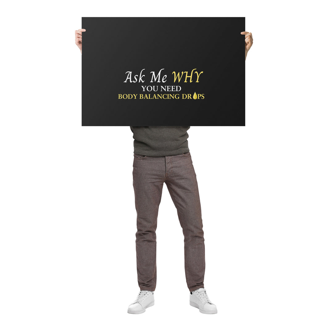 Team Impact| Ask Me WHY You need Body Balancing Drops | Poster Black