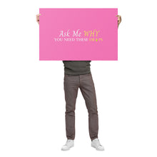 Load image into Gallery viewer, Team Impact| Ask Me WHY You Need These Drops | Poster Pink
