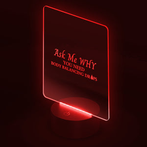Team Impact| Ask Me WHY You Need Body Balancing Drops| Acrylic LED Sign